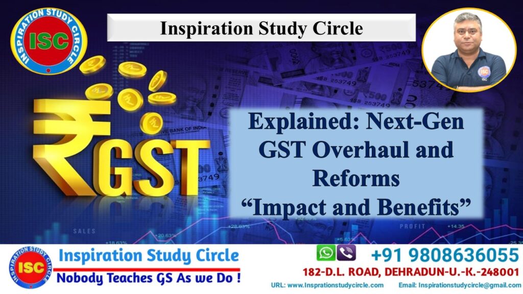 Explained: Next-Gen GST Overhaul and Reforms