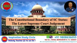 The Constitutional boundary of SC status: The latest Supreme Court Judgement