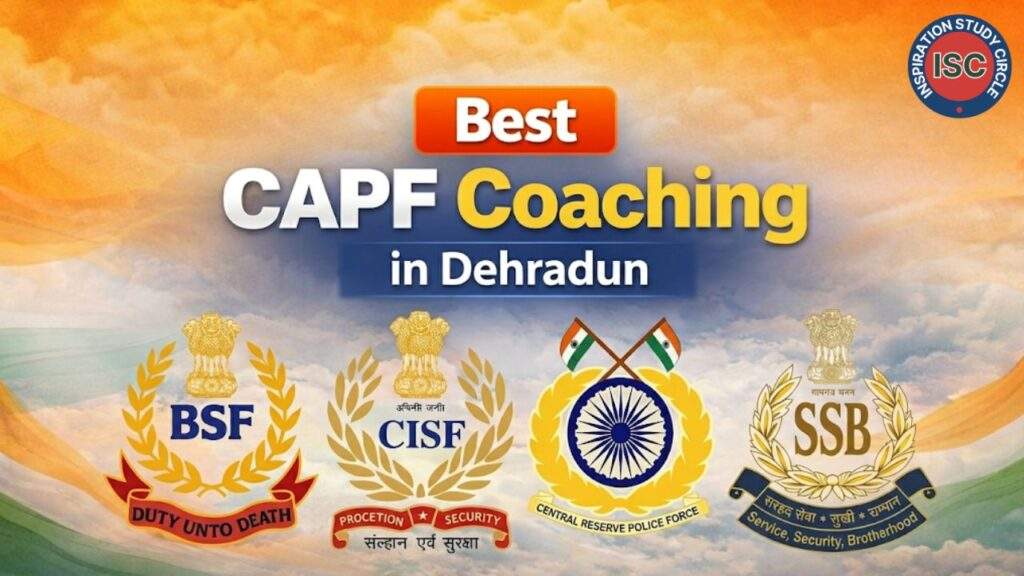 Best CAPF Coaching in Dehradun