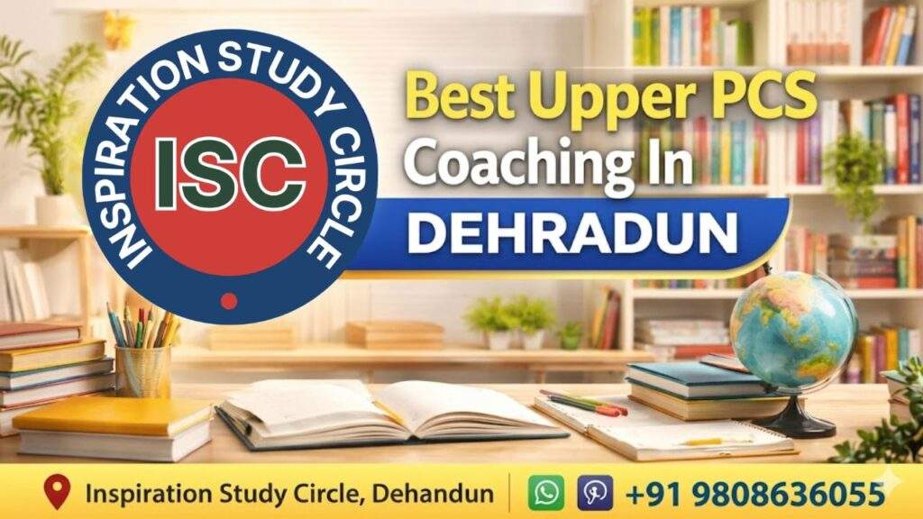 Best Upper PCS Coaching in Dehradun
