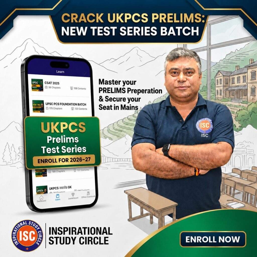 Best IAS/PCS/UPSC/UKPSC coaching in Dehradun - ISC 1 UKPCS Prelims Test Series 2026–27